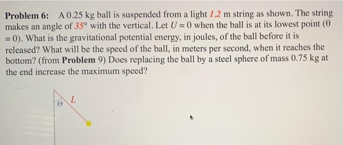 Problem 6 A 0 25 Kg Ball Is Suspended From A Light 1 2 M String As Shown The String Makes An Angle Of 35 With The Ver 1