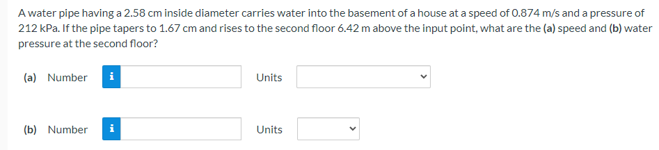 A Water Pipe Having A 2 58 Cm Inside Diameter Carries Water Into The Basement Of A House At A Speed Of 0 874 M S And A P 1