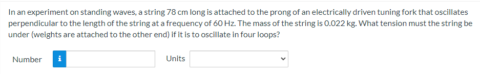In An Experiment On Standing Waves A String 78 Cm Long Is Attached To The Prong Of An Electrically Driven Tuning Fork T 1