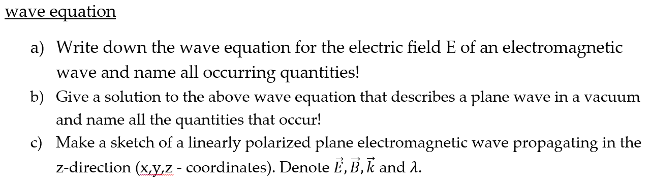 Wave Equation A Write Down The Wave Equation For The Electric Field E Of An Electromagnetic Wave And Name All Occurring 1