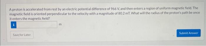 A Proton Is Accelerated From Rest By An Electric Potential Difference Of 966 V And Then Enters A Region Of Uniform Magn 1