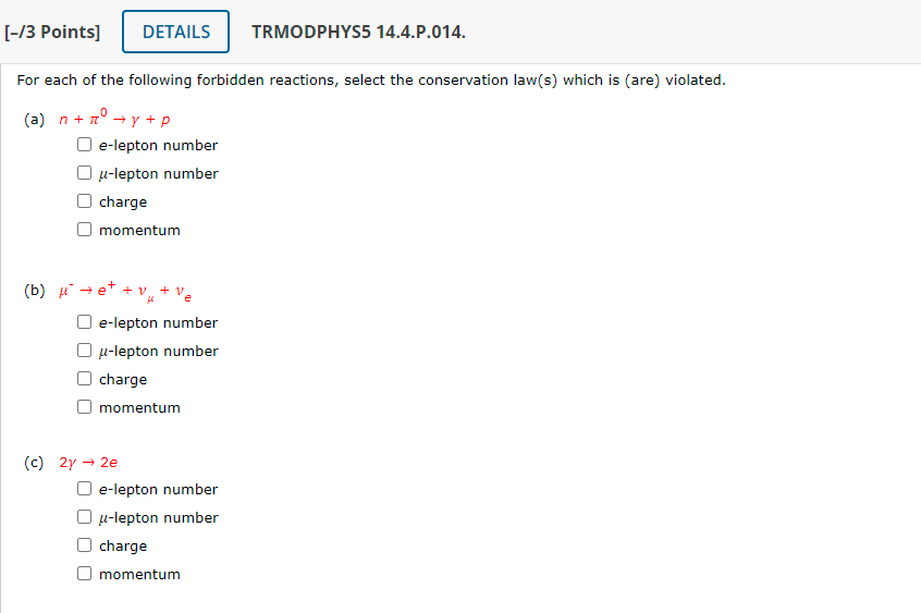 3 Points Details Trmodphys5 14 4 P 014 For Each Of The Following Forbidden Reactions Select The Conservation Law S 1