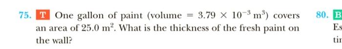 75 T One Gallon Of Paint Volume 3 79 X 10 M Covers An Area Of 25 0 M What Is The Thickness Of The Fresh Paint O 1