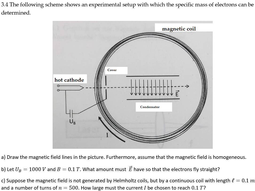 3 4 The Following Scheme Shows An Experimental Setup With Which The Specific Mass Of Electrons Can Be Determined Hot Ca 1