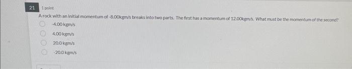 18 1 Point The Final Momentum After An Inelastic Collision Is 10 0kgm S The First Object Involved In The Collision Had 3