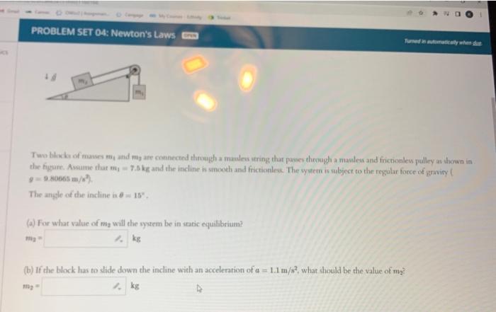 C Problem Set 04 Newton S Laws Turned In Automatically When Du Two Blocks Of Masses My And My Are Connected Through A M 1