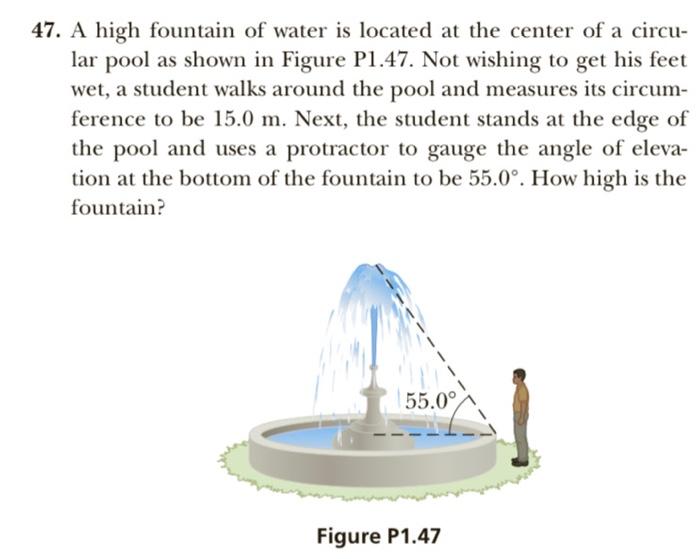 47 A High Fountain Of Water Is Located At The Center Of A Circu Lar Pool As Shown In Figure P1 47 Not Wishing To Get 1