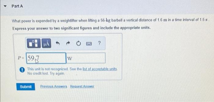 Y Part A What Power Is Expended By A Weightlifter When Lifting A 56 Kg Barbell A Vertical Distance Of 1 6 M In A Time In 1