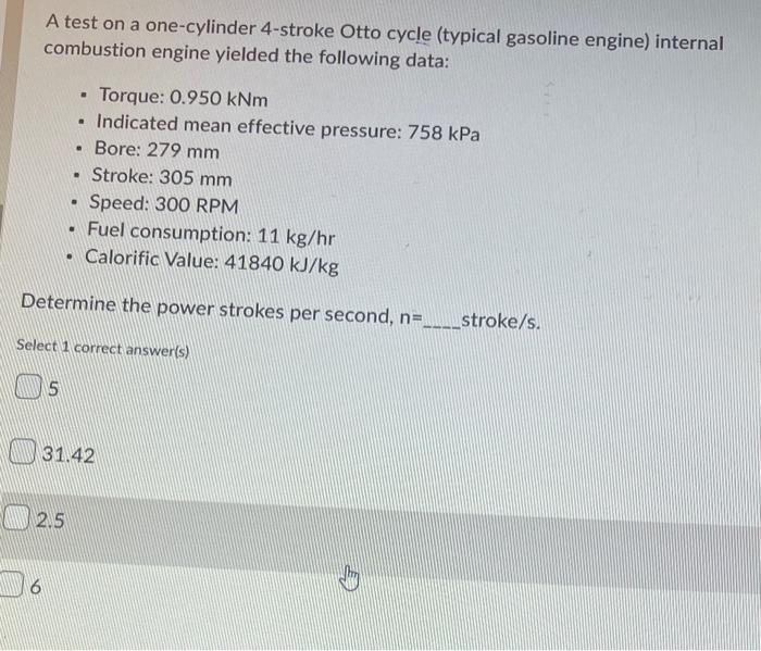 A Test On A One Cylinder 4 Stroke Otto Cycle Typical Gasoline Engine Internal Combustion Engine Yielded The Following 1