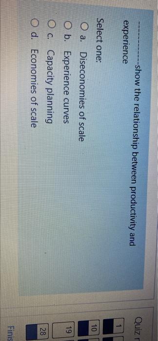 Quiz Show The Relationship Between Productivity And Experience 1 Select One 10 19 O A Diseconomies Of Scale O 1