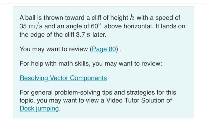 A Ball Is Thrown Toward A Cliff Of Height H With A Speed Of 35 M S And An Angle Of 60 Above Horizontal It Lands On The 1
