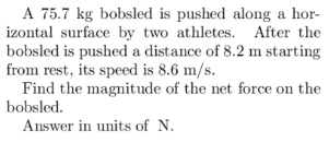 A 75 7 Kg Bobsled Is Pushed Along A Hor Izontal Surface By Two Athletes After The Bobsled Is Pushed A Distance Of 8 2 1