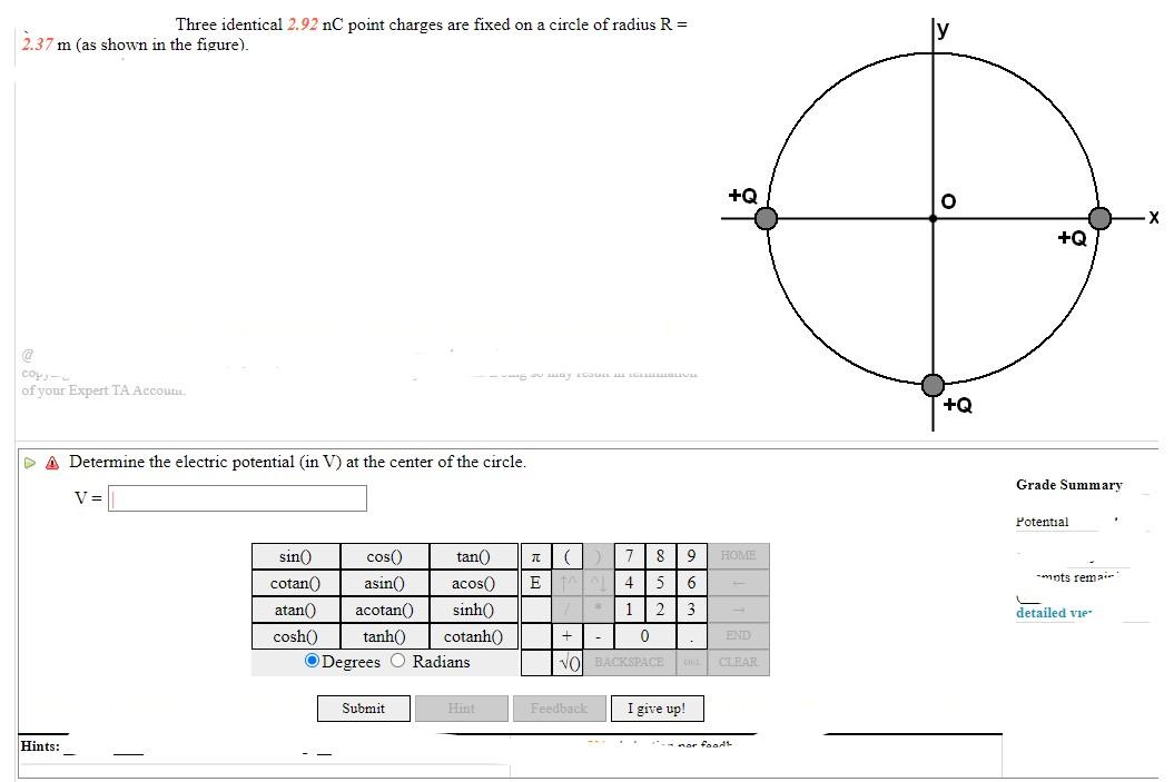 Three Identical 2 92 Nc Point Charges Are Fixed On A Circle Of Radius R 2 37 M As Shown In The Figure Co Of Your 1