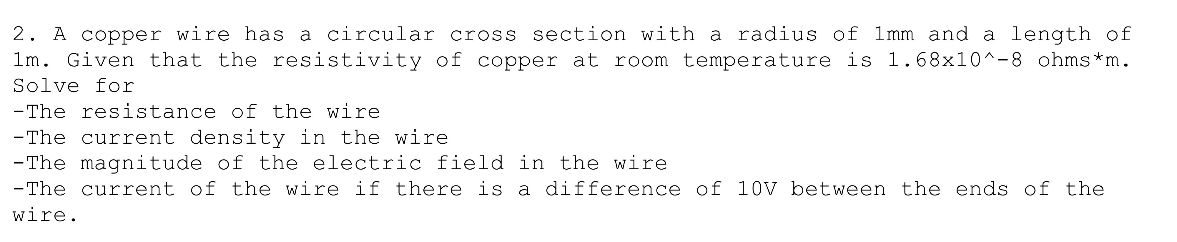 2 A Copper Wire Has A Circular Cross Section With A Radius Of 1mm And A Length Of 1m Given That The Resistivity Of Cop 1