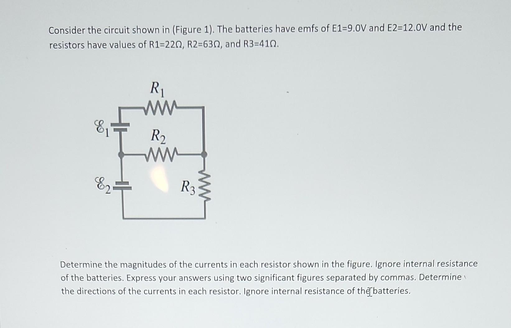 Consider The Circuit Shown In Figure 1 The Batteries Have Emfs Of E1 9 0v And E2 12 0v And The Resistors Have Values 1