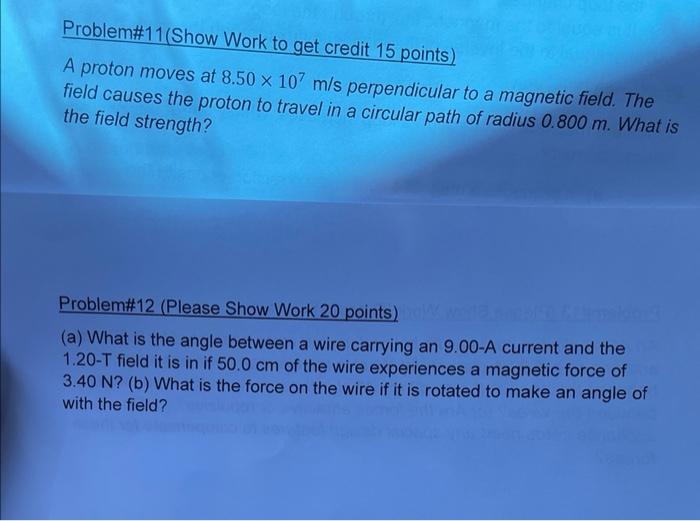 Problem 11 Show Work To Get Credit 15 Points A Proton Moves At 8 50 X 107 M S Perpendicular To A Magnetic Field The Fi 1