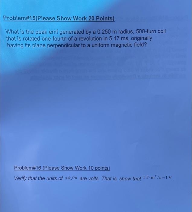 Problem 15 Please Show Work 20 Points What Is The Peak Emf Generated By A 0 250 M Radius 500 Turn Coil That Is Rotated 1