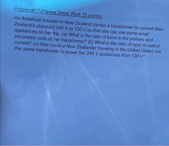 Problem 17 Please Show Work 25 Points An American Traveler In New Zealand Carries A Transformer To Convert New Zealand 1