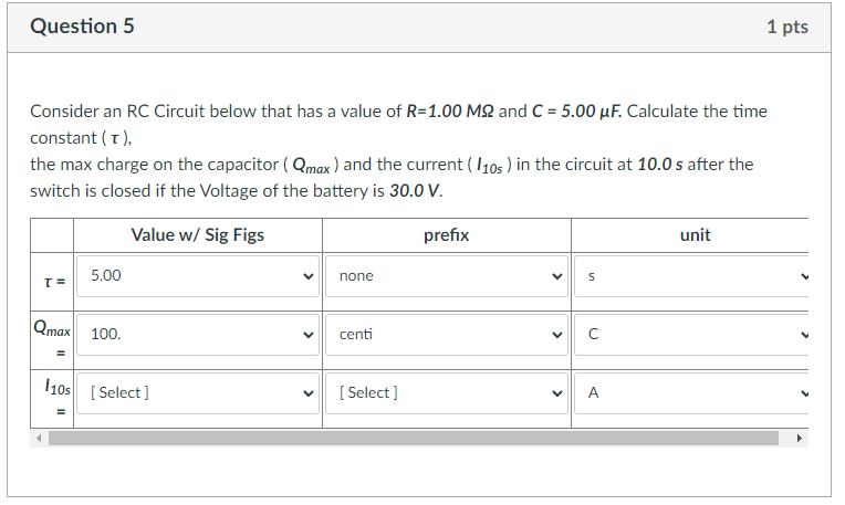 Question 5 Consider An Rc Circuit Below That Has A Value Of R 1 00 Mq And C 5 00 Uf Calculate The Time Constant T 1