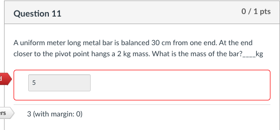 3 Ers Question 11 A Uniform Meter Long Metal Bar Is Balanced 30 Cm From One End At The End Closer To The Pivot Point Ha 1