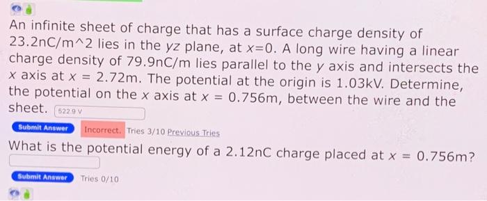 An Infinite Sheet Of Charge That Has A Surface Charge Density Of 23 2nc M 2 Lies In The Yz Plane At X 0 A Long Wire Ha 1