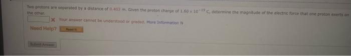 Two Protons Are Separated By A Distance Of 0 402 M Given The Proton Charge Of 1 60 10 19 C Determine The Magnitude Of 1