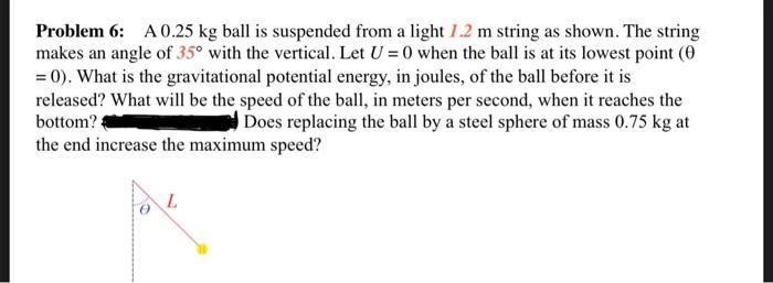 Problem 6 A 0 25 Kg Ball Is Suspended From A Light 1 2 M String As Shown The String Makes An Angle Of 35 With The Ver 1
