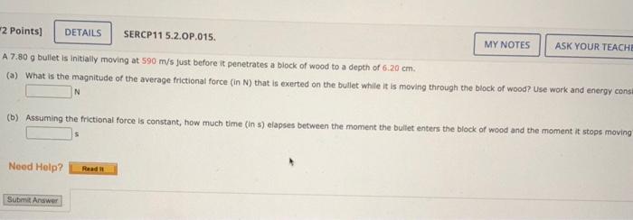 2 Points Details Sercp11 5 2 Op 015 A 7 80 G Bullet Is Initially Moving At 590 M S Just Before It Penetrates A Block O 1
