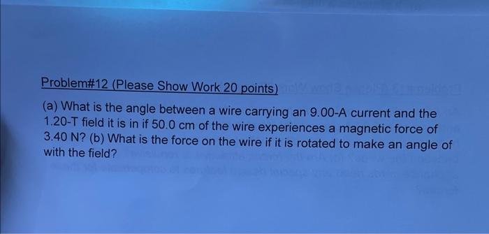 Problem 12 Please Show Work 20 Points Wed 3a Clyd A What Is The Angle Between A Wire Carrying An 9 00 A Current And 1