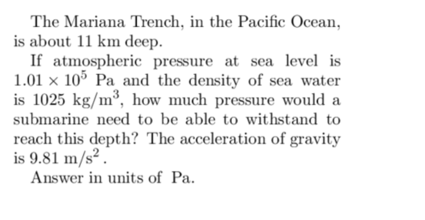The Mariana Trench In The Pacific Ocean Is About 11 Km Deep If Atmospheric Pressure At Sea Level Is 1 01 X 105 Pa And 1