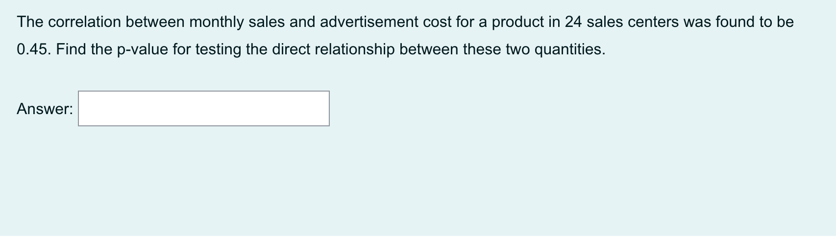 The Correlation Between Monthly Sales And Advertisement Cost For A Product In 24 Sales Centers Was Found To Be 0 45 Fin 1