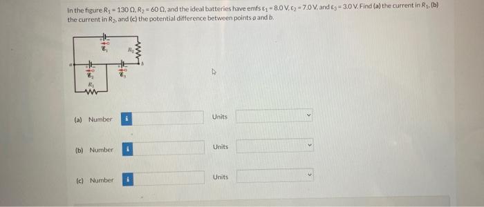In The Figure R 1300 R 600 And The Ideal Batteries Have Emfs 8 0 V 7 0 V And E 3 0 V Find A The Current I 1