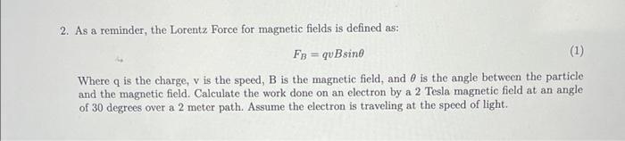 2 As A Reminder The Lorentz Force For Magnetic Fields Is Defined As Fb Qubsine 1 Where Q Is The Charge V Is The 1