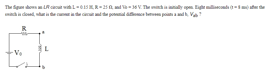 The Figure Shows An Lr Circuit With L 0 15 H R 25 Q2 And Vo 36 V The Switch Is Initially Open Eight Millisecon 1