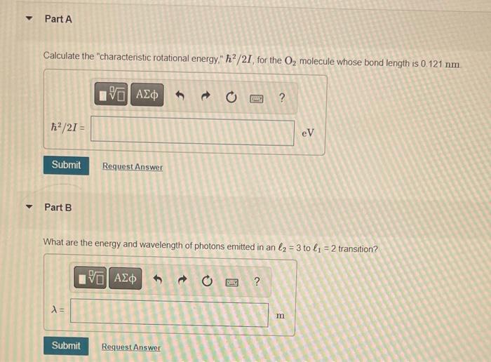 Y Part A Calculate The Characteristic Rotational Energy H2 21 For The O Molecule Whose Bond Length Is 0 121 Nm H 2 1