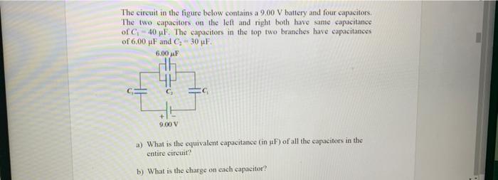 The Circuit In The Figure Below Contains A 9 00 V Battery And Four Capacitors The Two Capacitors On The Left And Right 1