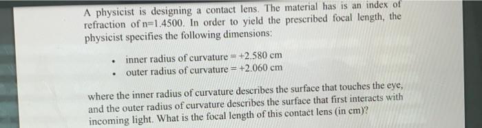 A Physicist Is Designing A Contact Lens The Material Has Is An Index Of Refraction Of N 1 4500 In Order To Yield The P 1