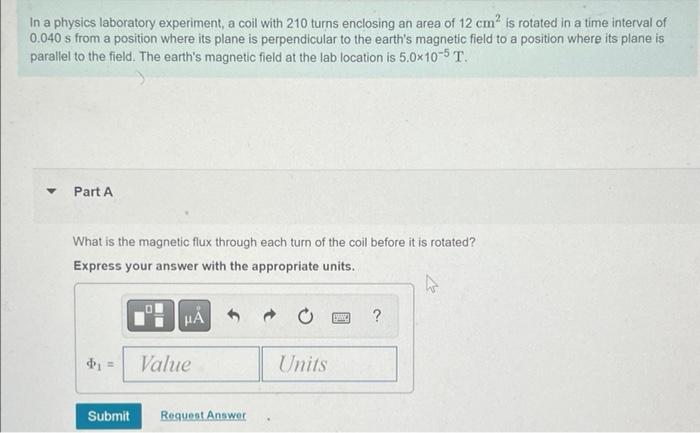 In A Physics Laboratory Experiment A Coil With 210 Turns Enclosing An Area Of 12 Cm Is Rotated In A Time Interval Of 0 1