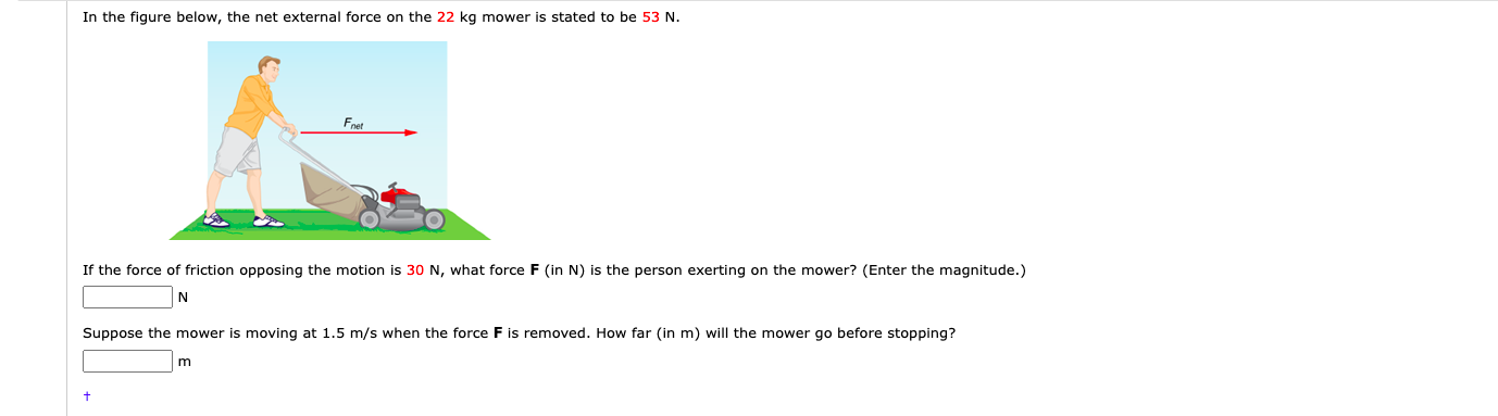 In The Figure Below The Net External Force On The 22 Kg Mower Is Stated To Be 53 N If The Force Of Friction Opposing T 1