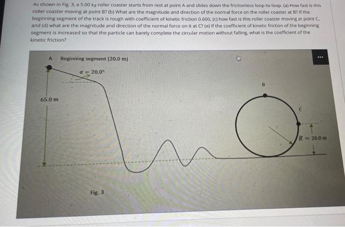 As Shown In Fig 3 A 5 00 Kg Roller Coaster Starts From Rest At Point A And Slides Down The Frictionless Loop To Loop 1