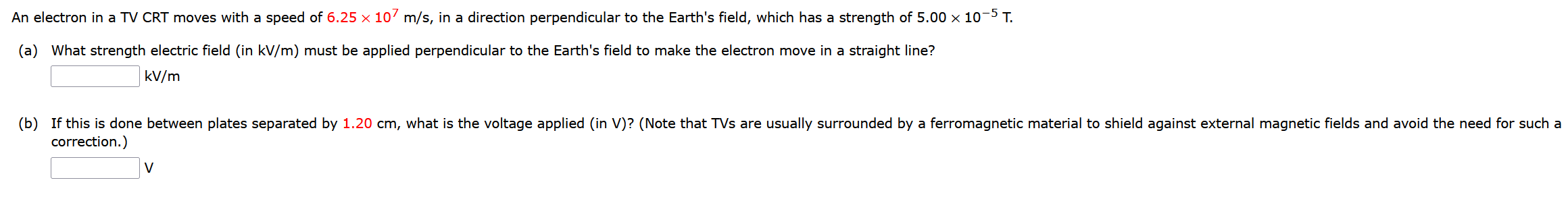 An Electron In A Tv Crt Moves With A Speed Of 6 25 107 M S In A Direction Perpendicular To The Earth S Field Which H 1