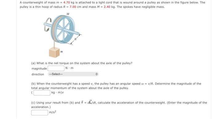 A Counterweight Of Mass M 4 70 Kg Is Attached To A Light Cord That Is Wound Around A Pulley As Shown In The Figure Bel 1