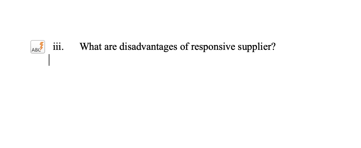 Iii What Are Disadvantages Of Responsive Supplier Abc 1