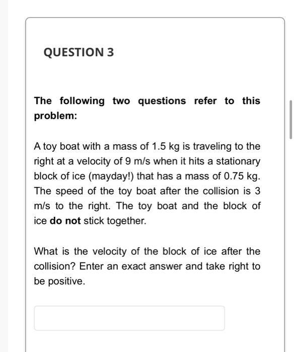 Question 3 The Following Two Questions Refer To This Problem A Toy Boat With A Mass Of 1 5 Kg Is Traveling To The Right 1