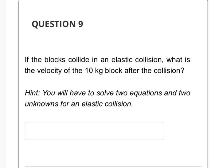 Question 8 The Following Two Questions Refer To This Problem A Block Of Mass 10 Kg Is Moving On A Horizontal Frictionle 2