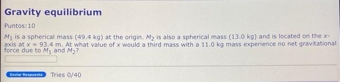 Gravity Equilibrium Puntos 10 M Is A Spherical Mass 49 4 Kg At The Origin M Is Also A Spherical Mass 13 0 Kg And 1