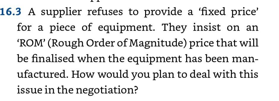 16 3 A Supplier Refuses To Provide A Fixed Price For A Piece Of Equipment They Insist On An Rom Rough Order Of Magn 1