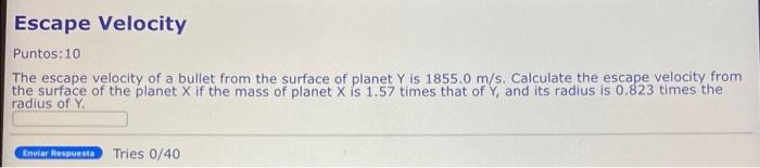Escape Velocity Puntos 10 The Escape Velocity Of A Bullet From The Surface Of Planet Y Is 1855 0 M S Calculate The Esc 1
