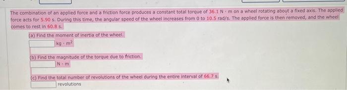 The Combination Of An Applied Force And A Friction Force Produces A Constant Total Torque Of 36 1 Nm On A Wheel Rotating 1