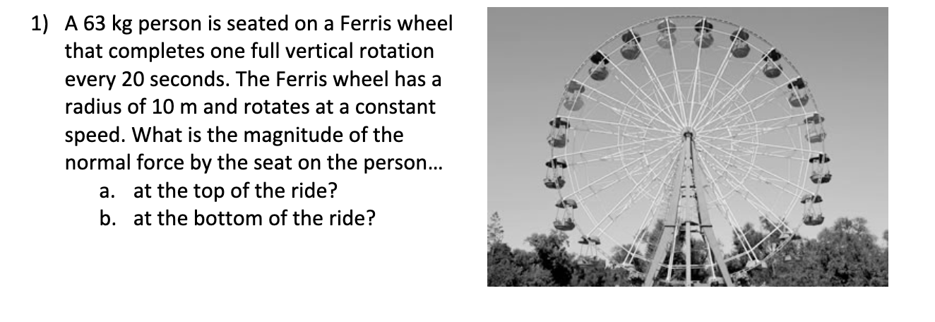 1 A 63 Kg Person Seated On A Ferris Wheel That Completes One Full Vertical Rotation Every 20 Seconds The Ferris Wheel 1